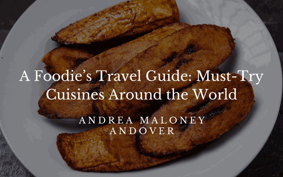 A Foodie’s Travel Guide: Must-Try Cuisines Around the World